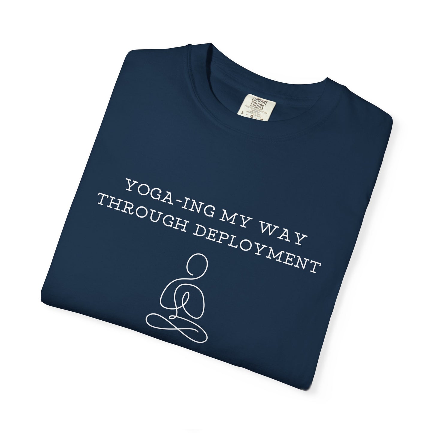 Yoga-ing My Way Through Deployment T-Shirt