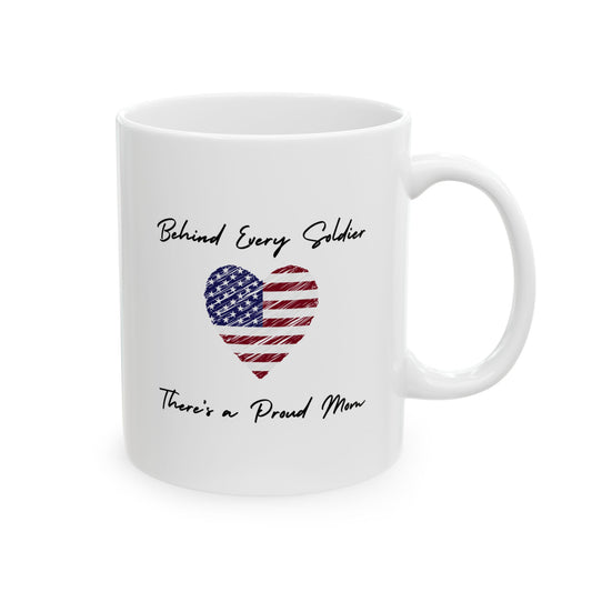 Behind Every Soldier, There's a Proud Mom Mug